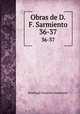 Obras de D.F. Sarmiento.. 36-37, Domingo Faustino Sarmiento 