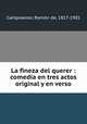 La fineza del querer : comedia en tres actos original y en verso, 