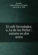 El caf Novedades, o, La de las Perlas : sainete en dos actos, 