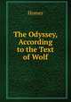The Odyssey, According to the Text of Wolf, Homer 