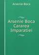 Arsenie Boca Cararea Imparatiei, Arsenie Boca 