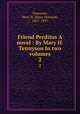 Friend Perditus A novel : By Mary H. Tennyson In two volumes. 2, Tennyson, Mary H. (Mary Howard), 1857-1897 