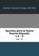 Apuntes para la fauna Puerto-Riquea. v 4 - 5, Gundlach, Johannes Christoph, 1810-1896 