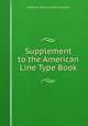 Supplement to the American Line Type Book, American Type Founders Company 