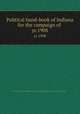 Political hand-book of Indiana for the campaign of . yr.1908, Republican State Committee of Indiana,Republican Party (Ind.) State Central Committee 