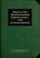 Report of the Maryland mental hygiene survey : with recommendations, National Committee for Mental Hygiene,Haines, Thomas Harvey, 1871-,Walter E. Fernald State School. Howe Library 