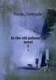 In the old palazzo : a novel. 1, Forde, Gertrude 