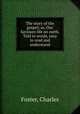 The story of the gospel; or, Our Saviours life on earth. Told in words, easy to read and understand, Foster, Charles 