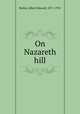 On Nazareth hill, Bailey, Albert Edward, 1871-1951 