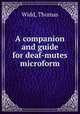 A companion and guide for deaf-mutes microform, Widd, Thomas 