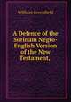 A Defence of the Surinam Negro-English Version of the New Testament,, William Greenfield 