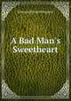 A Bad Man`s Sweetheart, Edmund Ernest Sheppard 
