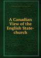 A Canadian View of the English State-church, Society for the Liberation of Religion from State Patronage and Control 