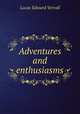 Adventures and enthusiasms, Lucas, E. V. (Edward Verrall), 1868-1938 