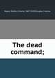 The dead command;, 