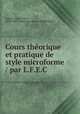 Cours thorique et pratique de style microforme / par L.F.E.C, 