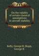 On the validity of certain classical assumptions in aircraft stability, Kelly, George R.;Rupp, George R. 