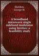 A broadband microwave single sideband modulator using ferrites: a feasibility study., Sheldon, George M. 
