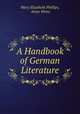 A Handbook of German Literature, Mary Elizabeth Phillips, Aloys Weiss 
