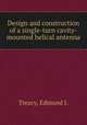 Design and construction of a single-turn cavity-mounted helical antenna., Treacy, Edmund J. 