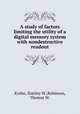 A study of factors limiting the utility of a digital memory system with nondestructive readout, Krohn, Stanley W.;Robinson, Thomas W. 