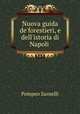 Nuova guida de`forestieri, e dell`istoria di Napoli ., Pompeo Sarnelli 