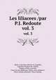 Les liliacees /par P.J. Redoute.. vol. 3, Allais, Louis Jean,,Bessin, R.,Candolle, Augustin Pyramus de,,Chailli, Jacques,,Didot,,Laroche, Franc?ois de,,Raffeneau-Delile, Alire,,Redoute?, Pierre Joseph,,Redoute?, Pierre Joseph, 