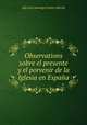 Observations sobre el presente y el porvenir de la Iglesia en Espaa, 
