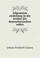 Allgemeine einleitung in die lectre der demosthenischen reden, Johann Friedrich Cassius 
