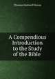 A Compendious Introduction to the Study of the Bible ., Thomas Hartwell Horne 