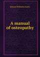 A manual of osteopathy, Eduard Wilhelm Goetz 