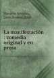La manifestacin : comedia original y en prosa, 