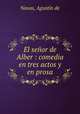 El seor de Alber : comedia en tres actos y en prosa, 