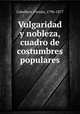 Vulgaridad y nobleza, cuadro de costumbres populares, 