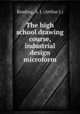The high school drawing course, industrial design microform, Reading, A. J. (Arthur J.) 