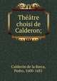 Thtre choisi de Calderon;, 