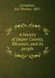 A history of Jasper County, Missouri, and its people, Livingston, Joel Thomas, 1867- 