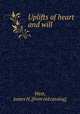 Uplifts of heart and will, West, James H. [from old catalog] 