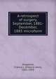 A retrospect of surgery, September, 1881-December, 1885 microform, Shepherd, Francis J. (Francis John), 1851-1929 