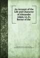 An Account of the Life and Character of Alexander Adam, LL.D., Rector of the ., Alexander Henderson, Alexander Adam, National Art Library (Great Britain). Dyce Collection 