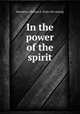 In the power of the spirit, Boardman, William E. [from old catalog] 