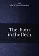 The thorn in the flesh, Etter, John W. [from old catalog] 