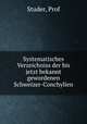 Systematisches Verzeichniss der bis jetzt bekannt gewordenen Schweizer-Conchylien, Studer, Prof 
