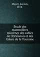 tude des mammifres miocnes des sables de l`Orlanais et des faluns de la Touraine, Mayet, Lucien, 1874- 