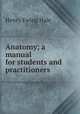 Anatomy; a manual for students and practitioners, Henry Ewing Hale 