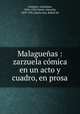 Malagueas : zarzuela cmica en un acto y cuadro, en prosa, 