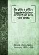 De pillo a pillo : juguete cmico-lrico en un acto y en prosa, 