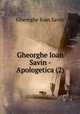 Gheorghe Ioan Savin - Apologetica (2), Gheorghe Ioan Savin 