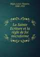 La Sainte Ecriture et la rgle de foi microforme, 