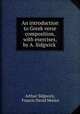 An introduction to Greek verse composition, with exercises, by A. Sidgwick ., Arthur Sidgwick, Francis David Morice 